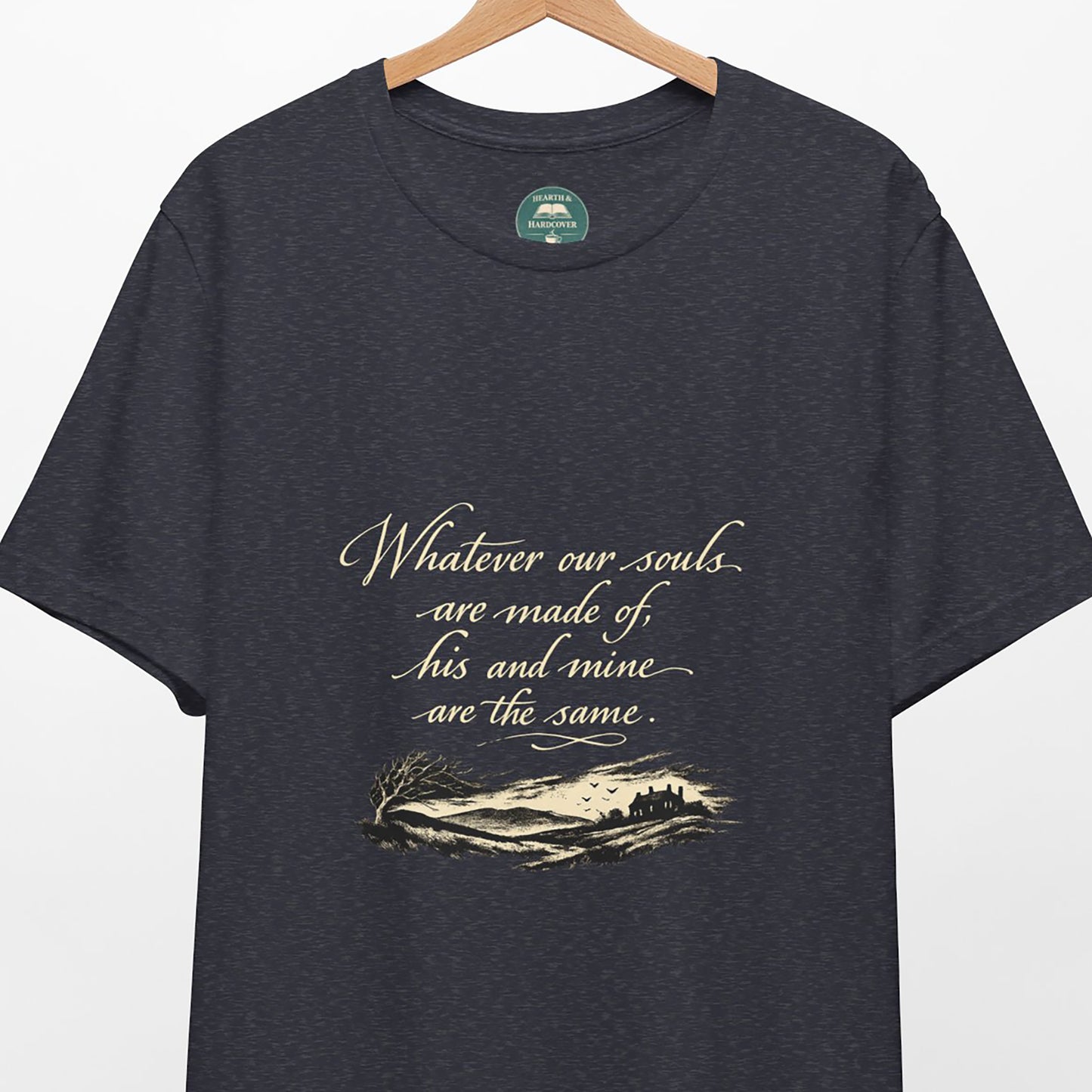 Whatever Our Souls Are Tee | Wuthering Heights Shirt